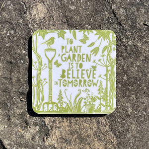 Coaster - To plant a garden is to believe in tomorrow - Audrey Hepburn