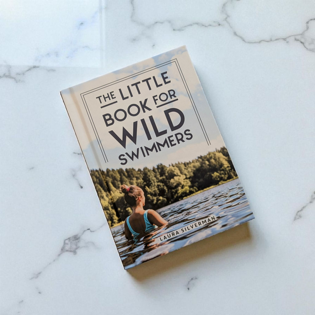 The Little Book for Wild Swimmers - Tips, Safety & Inspiration for Open Water Swimming