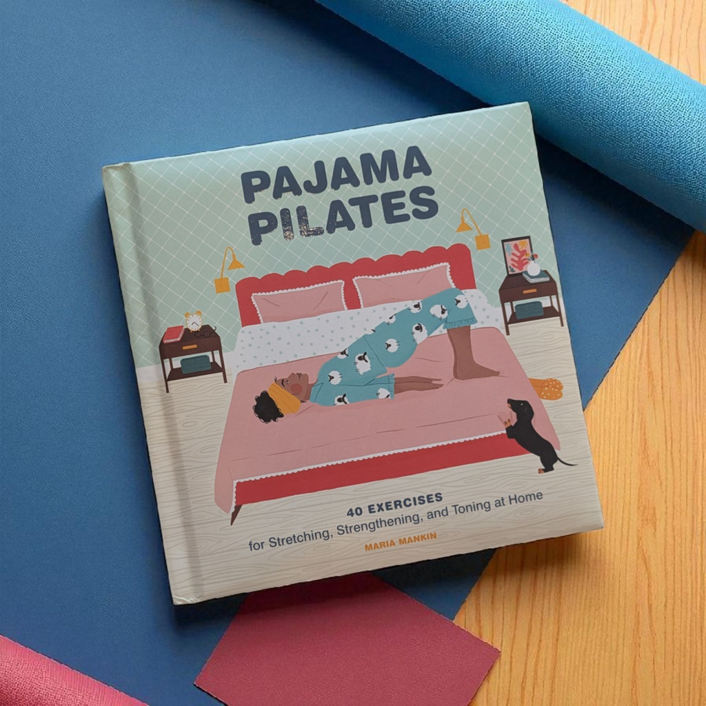Pyjama Pilates - 40 Easy Home Workouts for Strength, Flexibility & Relaxation