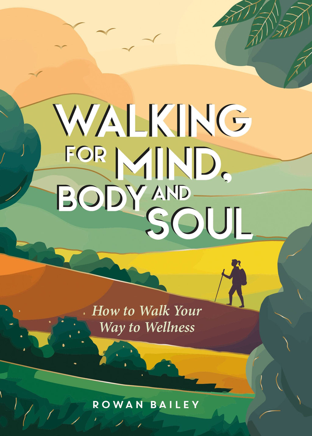 Walking for Mind Body and Soul -  A Guide to Mindful Walking and Wellbeing